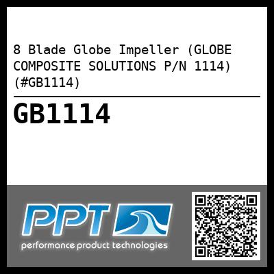 8 Blade Globe Impeller (GLOBE COMPOSITE SOLUTIONS P/N 1114) (#GB1114)