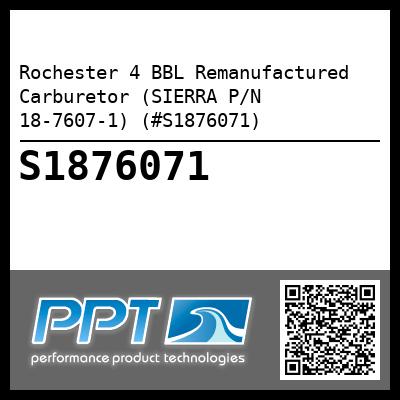 Rochester 4 BBL Remanufactured Carburetor (SIERRA P/N 18-7607-1) (#S1876071)