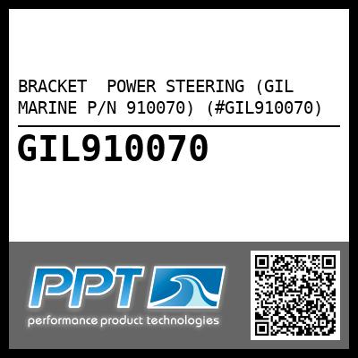 BRACKET  POWER STEERING (GIL MARINE P/N 910070) (#GIL910070)