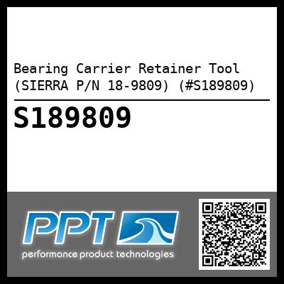 Bearing Carrier Retainer Tool (SIERRA P/N 18-9809) (#S189809)