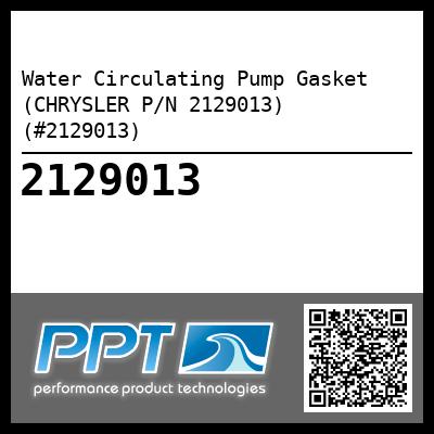 Water Circulating Pump Gasket (CHRYSLER P/N 2129013) (#2129013) - Click Here to See Product Details