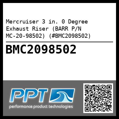 Mercruiser 3 in. 0 Degree Exhaust Riser (BARR P/N MC-20-98502) (#BMC2098502)