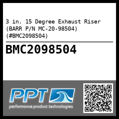 3 in. 15 Degree Exhaust Riser (BARR P/N MC-20-98504) (#BMC2098504)