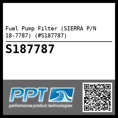 Fuel Pump Filter (SIERRA P/N 18-7787) (#S187787)