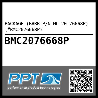 PACKAGE (BARR P/N MC-20-76668P) (#BMC2076668P)