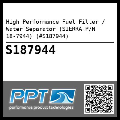 High Performance Fuel Filter / Water Separator (SIERRA P/N 18-7944) (#S187944)