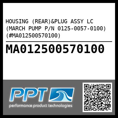 HOUSING (REAR)&PLUG ASSY LC (MARCH PUMP P/N 0125-0057-0100) (#MA012500570100)