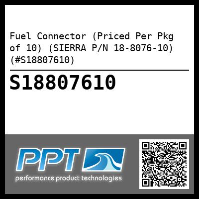 Fuel Connector (Priced Per Pkg of 10) (SIERRA P/N 18-8076-10) (#S18807610)