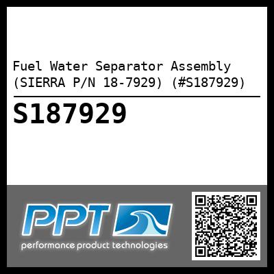 Fuel Water Separator Assembly (SIERRA P/N 18-7929) (#S187929)