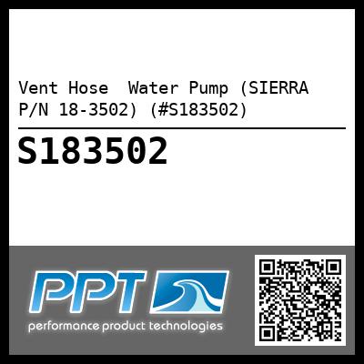 Vent Hose  Water Pump (SIERRA P/N 18-3502) (#S183502)