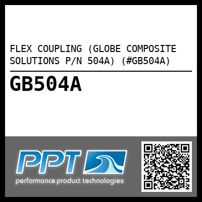 FLEX COUPLING (GLOBE COMPOSITE SOLUTIONS P/N 504A) (#GB504A)
