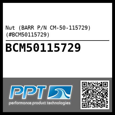 Nut (BARR P/N CM-50-115729) (#BCM50115729)