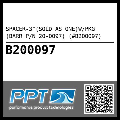 SPACER-3"(SOLD AS ONE)W/PKG (BARR P/N 20-0097) (#B200097)