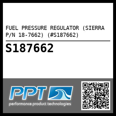 FUEL PRESSURE REGULATOR (SIERRA P/N 18-7662) (#S187662)