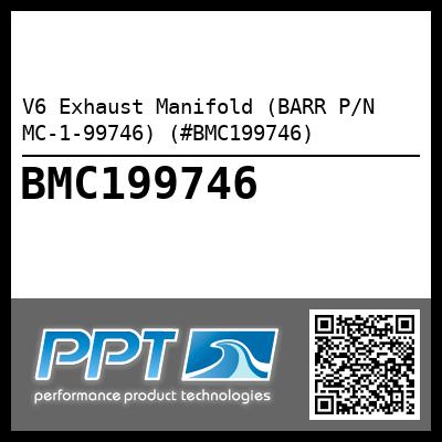 V6 Exhaust Manifold (BARR P/N MC-1-99746) (#BMC199746)