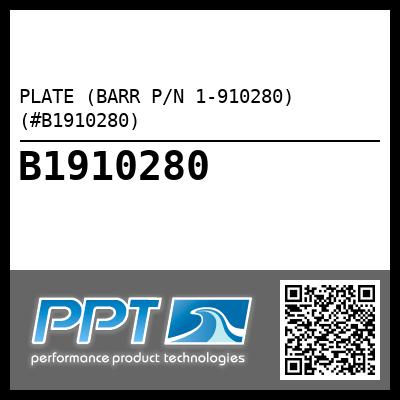 PLATE (BARR P/N 1-910280) (#B1910280)