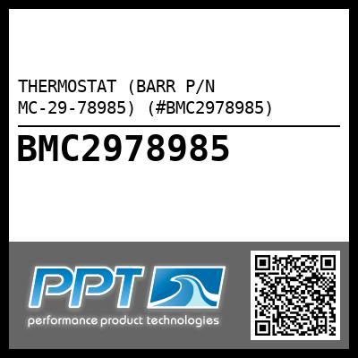 THERMOSTAT (BARR P/N MC-29-78985) (#BMC2978985)