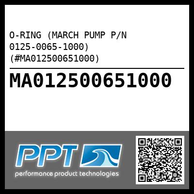 O-RING (MARCH PUMP P/N 0125-0065-1000) (#MA012500651000)
