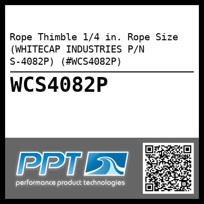 Rope Thimble 1/4 in. Rope Size (WHITECAP INDUSTRIES P/N S-4082P) (#WCS4082P)