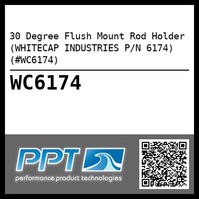 30 Degree Flush Mount Rod Holder (WHITECAP INDUSTRIES P/N 6174) (#WC6174)