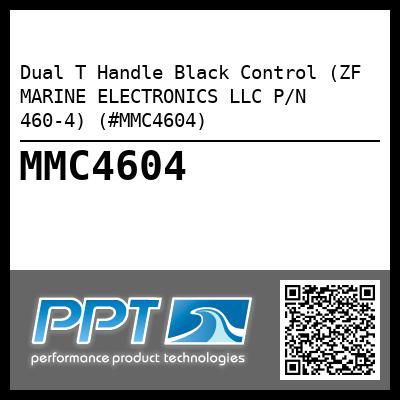 Dual T Handle Black Control (ZF MARINE ELECTRONICS LLC P/N 460-4) (#MMC4604)