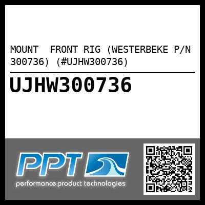 MOUNT  FRONT RIG (WESTERBEKE P/N 300736) (#UJHW300736)