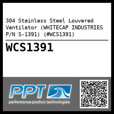 304 Stainless Steel Louvered Ventilator (WHITECAP INDUSTRIES P/N S-1391) (#WCS1391)