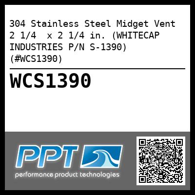 304 Stainless Steel Midget Vent 2 1/4  x 2 1/4 in. (WHITECAP INDUSTRIES P/N S-1390) (#WCS1390)