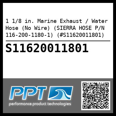 1 1/8 in. Marine Exhaust / Water Hose (No Wire) (SIERRA HOSE P/N 116-200-1180-1) (#S11620011801)
