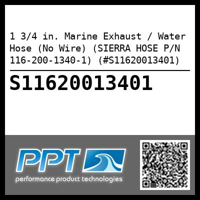 1 3/4 in. Marine Exhaust / Water Hose (No Wire) (SIERRA HOSE P/N 116-200-1340-1) (#S11620013401)