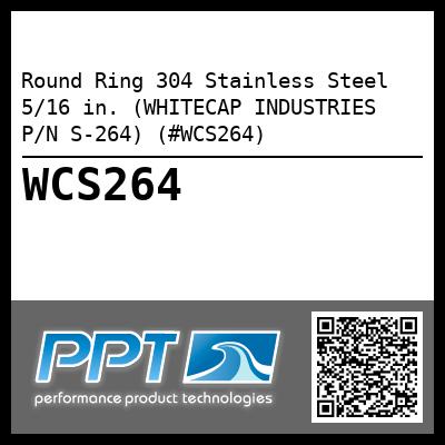 Round Ring 304 Stainless Steel 5/16 in. (WHITECAP INDUSTRIES P/N S-264) (#WCS264)