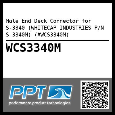 Male End Deck Connector for S-3340 (WHITECAP INDUSTRIES P/N S-3340M) (#WCS3340M)