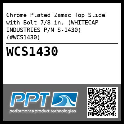 Chrome Plated Zamac Top Slide with Bolt 7/8 in. (WHITECAP INDUSTRIES P/N S-1430) (#WCS1430)