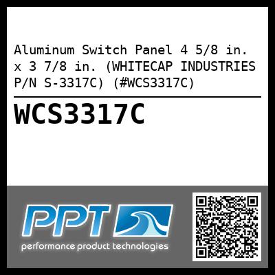 Aluminum Switch Panel 4 5/8 in. x 3 7/8 in. (WHITECAP INDUSTRIES P/N S-3317C) (#WCS3317C)