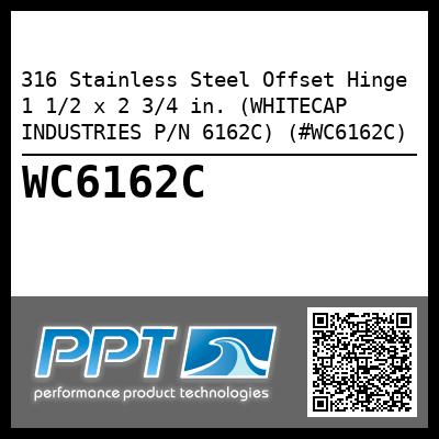 316 Stainless Steel Offset Hinge 1 1/2 x 2 3/4 in. (WHITECAP INDUSTRIES P/N 6162C) (#WC6162C)