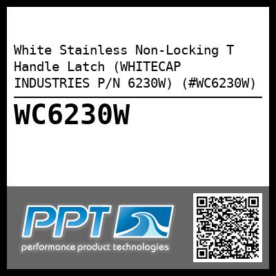 White Stainless Non-Locking T Handle Latch (WHITECAP INDUSTRIES P/N 6230W) (#WC6230W)