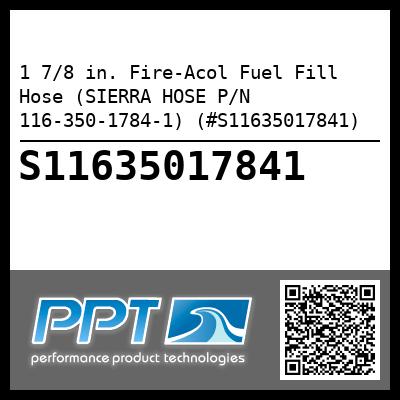 1 7/8 in. Fire-Acol Fuel Fill Hose (SIERRA HOSE P/N 116-350-1784-1) (#S11635017841)