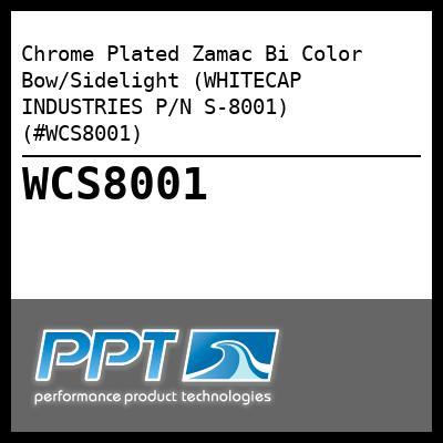 Chrome Plated Zamac Bi Color Bow/Sidelight (WHITECAP INDUSTRIES P/N S-8001) (#WCS8001) Chrome Plated Zamac Bi Color Bow/Sidelight (WHITECAP INDUSTRIES P/N S-8001) (#WCS8001)
