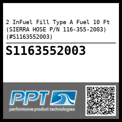 2 InFuel Fill Type A Fuel 10 Ft (SIERRA HOSE P/N 116-355-2003) (#S1163552003)