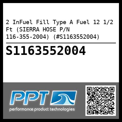 2 InFuel Fill Type A Fuel 12 1/2 Ft (SIERRA HOSE P/N 116-355-2004) (#S1163552004)