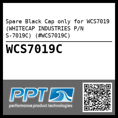 Spare Black Cap only for WCS7019 (WHITECAP INDUSTRIES P/N S-7019C) (#WCS7019C)