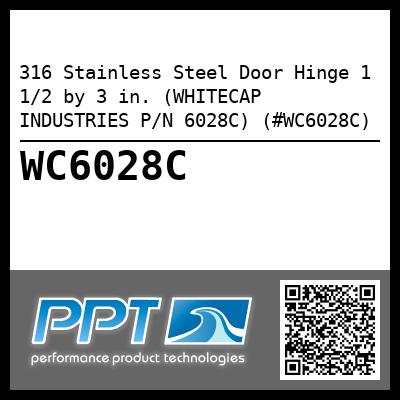316 Stainless Steel Door Hinge 1 1/2 by 3 in. (WHITECAP INDUSTRIES P/N 6028C) (#WC6028C)