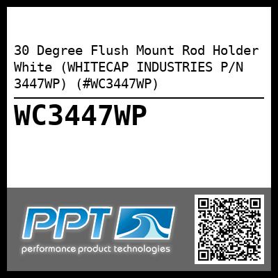 30 Degree Flush Mount Rod Holder White (WHITECAP INDUSTRIES P/N 3447WP) (#WC3447WP)