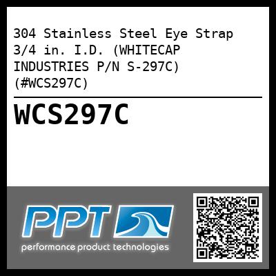 304 Stainless Steel Eye Strap 3/4 in. I.D. (WHITECAP INDUSTRIES P/N S-297C) (#WCS297C)