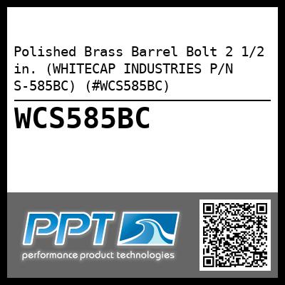 Polished Brass Barrel Bolt 2 1/2 in. (WHITECAP INDUSTRIES P/N S-585BC) (#WCS585BC)