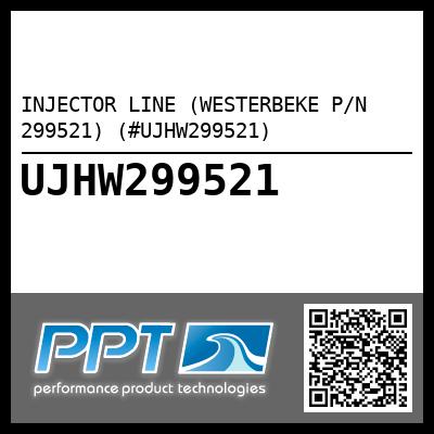 INJECTOR LINE (WESTERBEKE P/N 299521) (#UJHW299521)