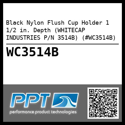 Black Nylon Flush Cup Holder 1 1/2 in. Depth (WHITECAP INDUSTRIES P/N 3514B) (#WC3514B)