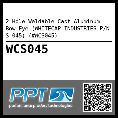 2 Hole Weldable Cast Aluminum Bow Eye (WHITECAP INDUSTRIES P/N S-045) (#WCS045)