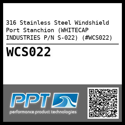 316 Stainless Steel Windshield Port Stanchion (WHITECAP INDUSTRIES P/N S-022) (#WCS022)