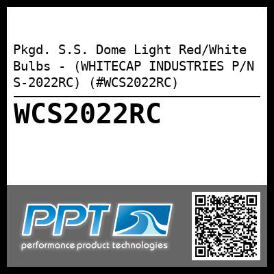 Pkgd. S.S. Dome Light Red/White Bulbs - (WHITECAP INDUSTRIES P/N S-2022RC) (#WCS2022RC)
